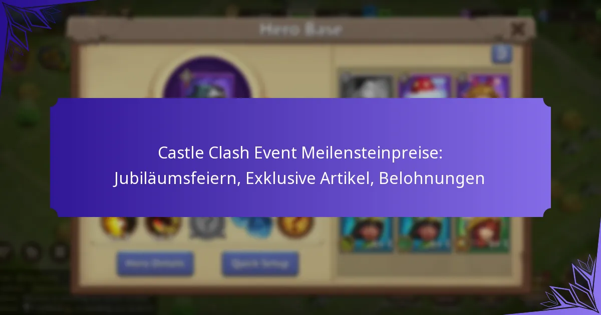 Castle Clash Event Meilensteinpreise: Jubiläumsfeiern, Exklusive Artikel, Belohnungen
