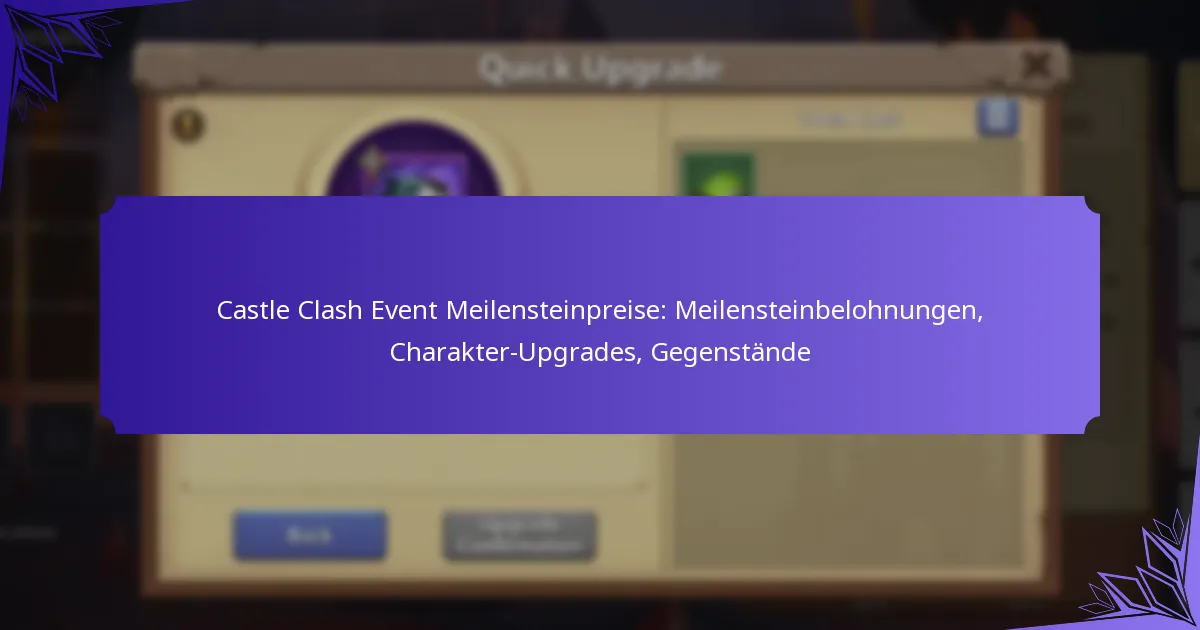 Castle Clash Event Meilensteinpreise: Meilensteinbelohnungen, Charakter-Upgrades, Gegenstände