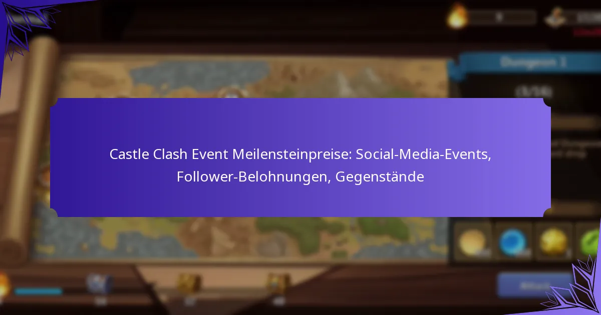 Castle Clash Event Meilensteinpreise: Social-Media-Events, Follower-Belohnungen, Gegenstände