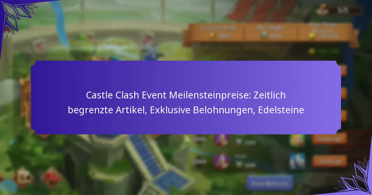 Castle Clash Event Meilensteinpreise: Zeitlich begrenzte Artikel, Exklusive Belohnungen, Edelsteine