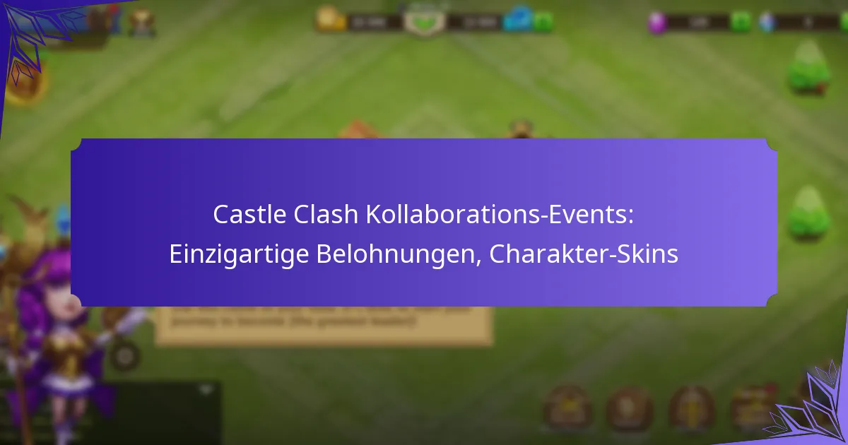 Castle Clash Kollaborations-Events: Einzigartige Belohnungen, Charakter-Skins
