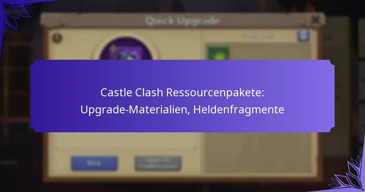 Castle Clash Ressourcenpakete: Upgrade-Materialien, Heldenfragmente