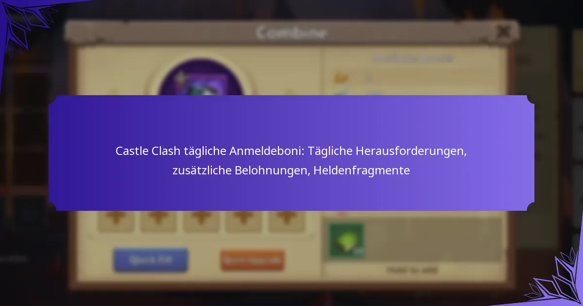 Castle Clash tägliche Anmeldeboni: Tägliche Herausforderungen, zusätzliche Belohnungen, Heldenfragmente