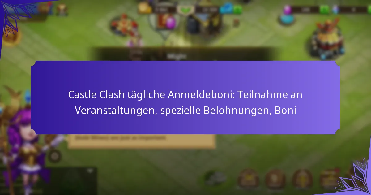 Castle Clash tägliche Anmeldeboni: Teilnahme an Veranstaltungen, spezielle Belohnungen, Boni
