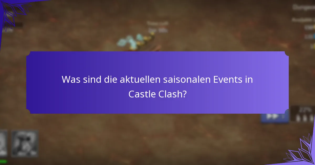 Was sind die aktuellen saisonalen Events in Castle Clash?