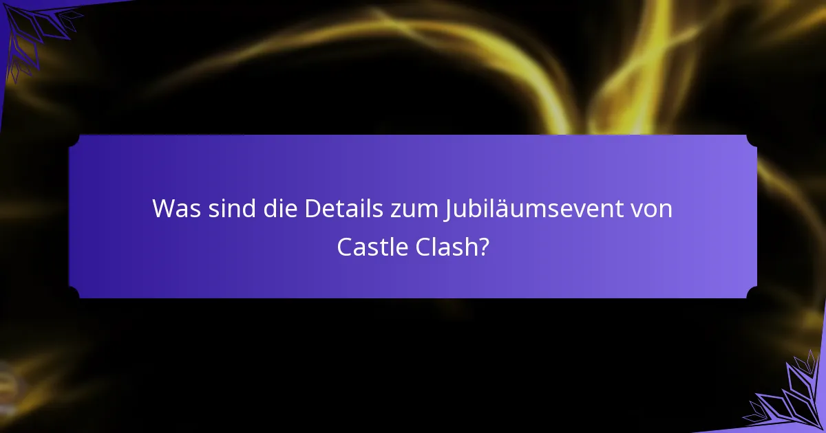 Was sind die Meilensteinpreise für das Jubiläumsevent von Castle Clash?