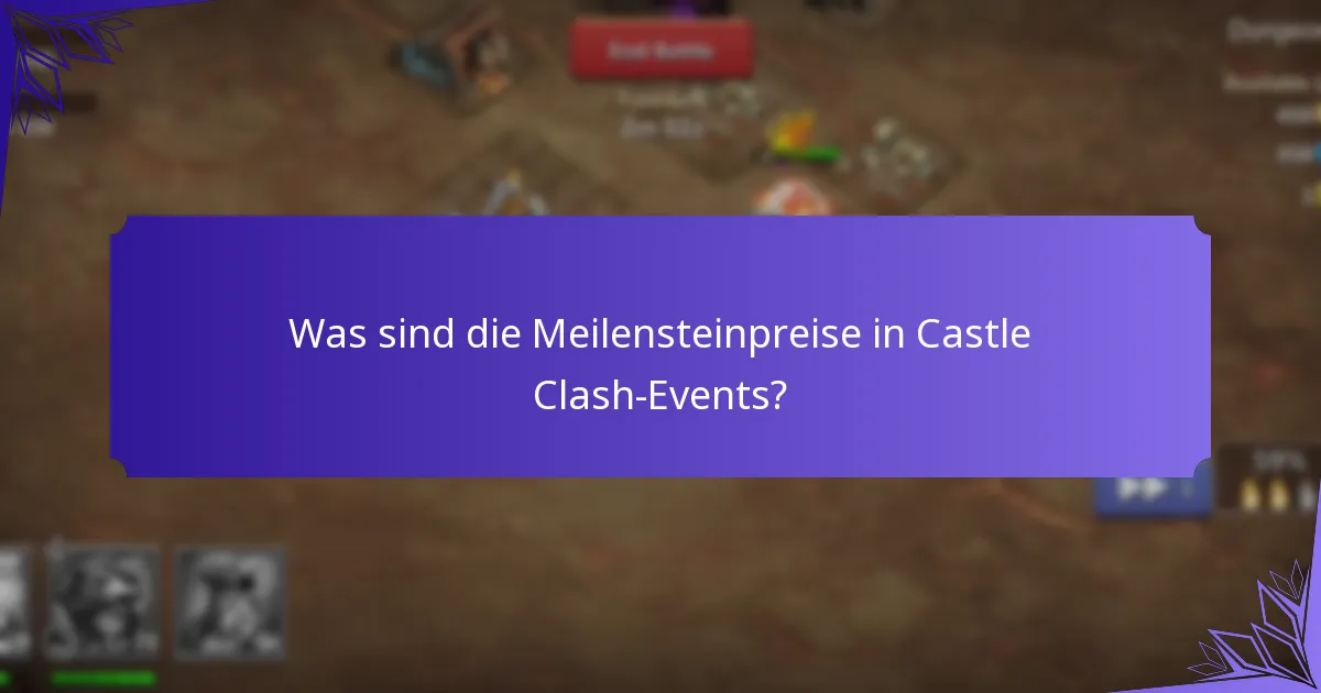 Was sind die Meilensteinpreise in Castle Clash-Events?