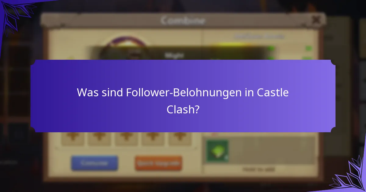 Was sind Follower-Belohnungen in Castle Clash?