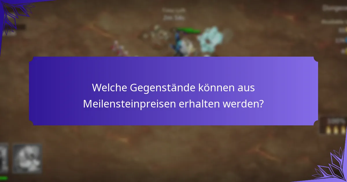 Welche Gegenstände können aus Meilensteinpreisen erhalten werden?