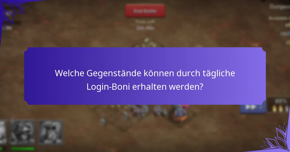 Welche Gegenstände können durch tägliche Login-Boni erhalten werden?