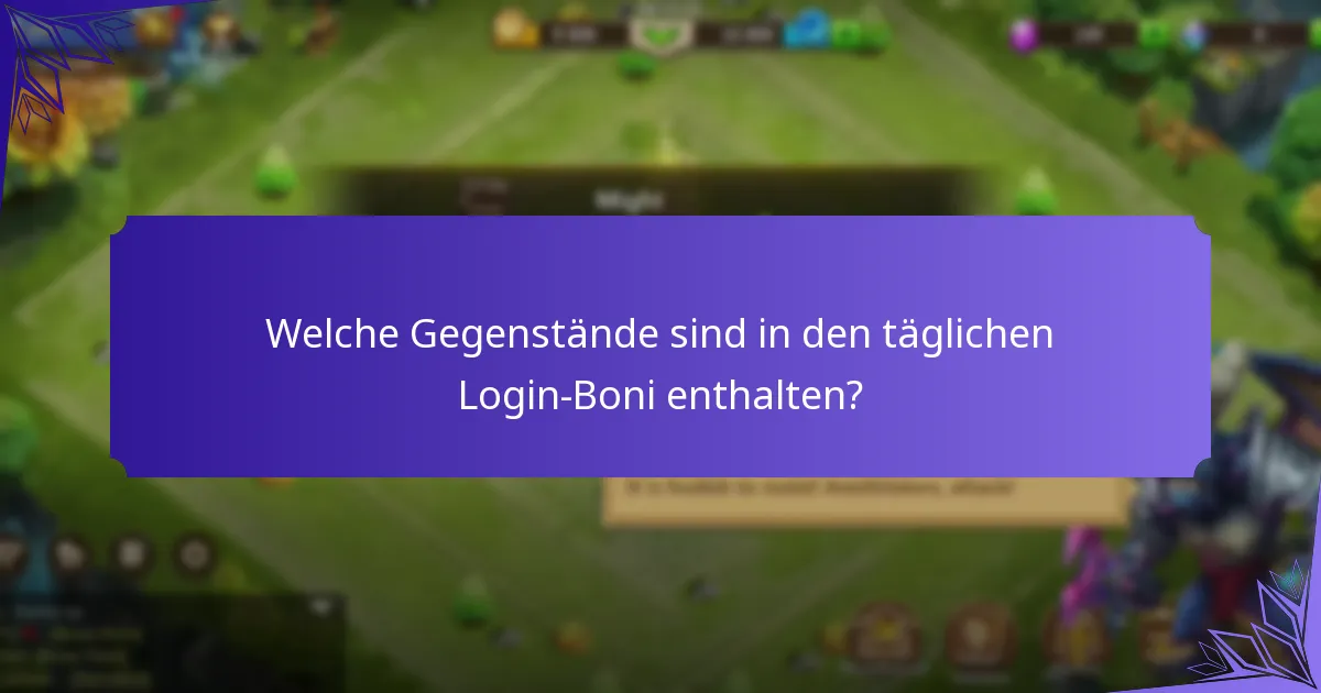 Welche Gegenstände sind in den täglichen Login-Boni enthalten?
