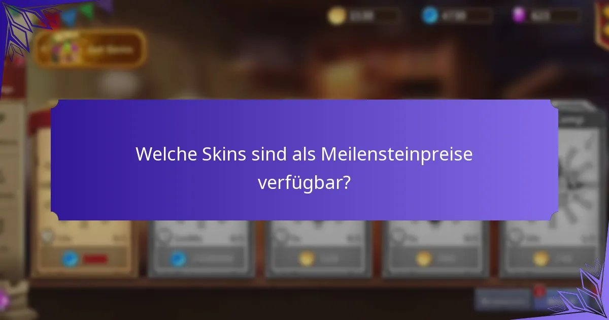 Welche Skins sind als Meilensteinpreise verfügbar?