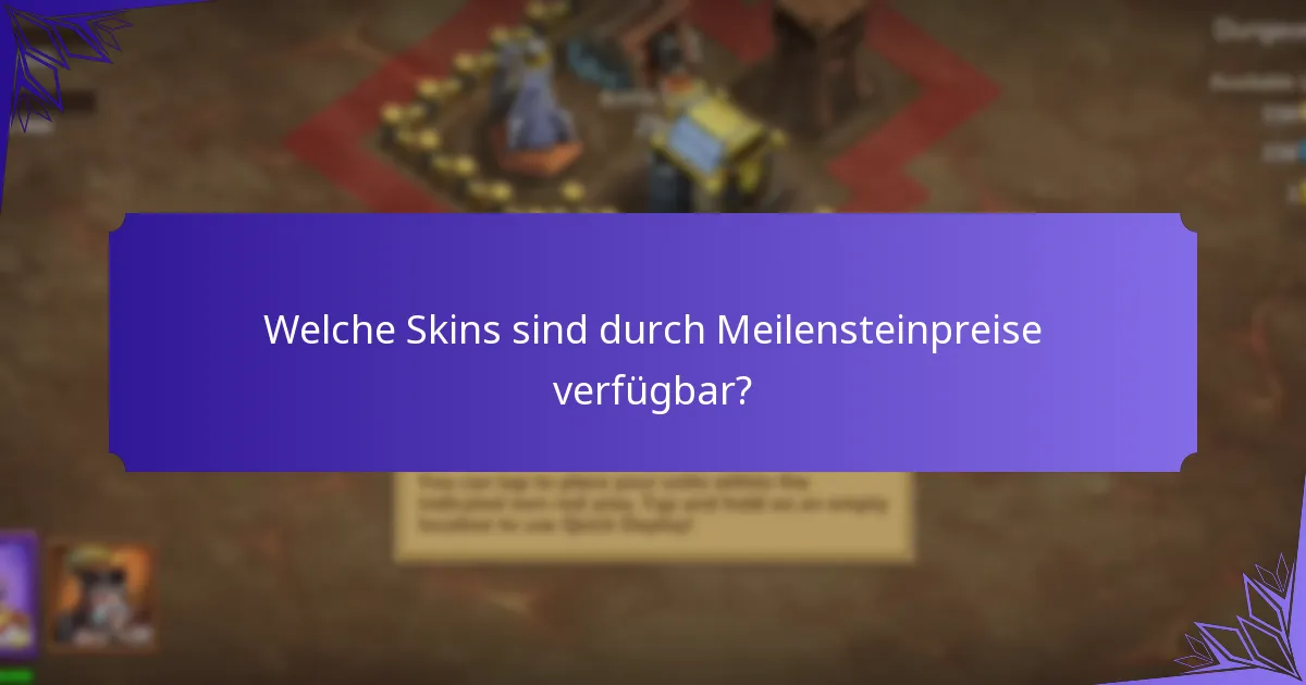 Welche Skins sind durch Meilensteinpreise verfügbar?