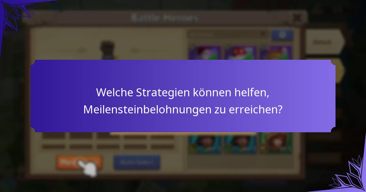 Welche Strategien können helfen, Meilensteinbelohnungen zu erreichen?