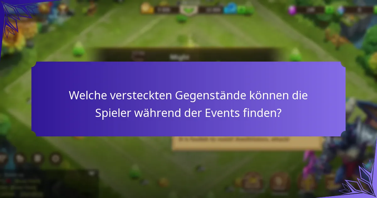 Welche versteckten Gegenstände können die Spieler während der Events finden?