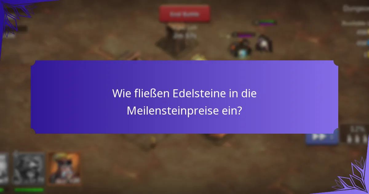 Wie fließen Edelsteine in die Meilensteinpreise ein?