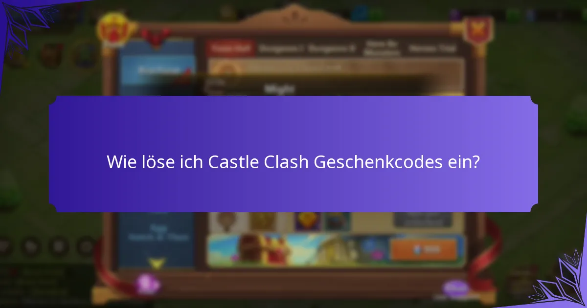Wo finde ich aktuelle Castle Clash Geschenkcodes?